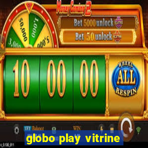 globo play vitrine